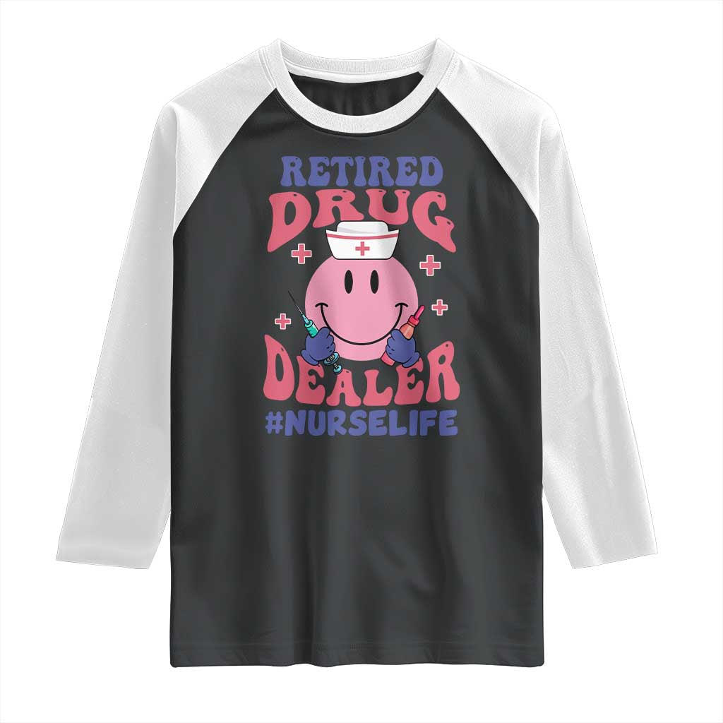 Funny Retired Drug Dealer Raglan Shirt Retro Nurse Life Retirement Gift for Healthcare Workers - Wonder Print Shop