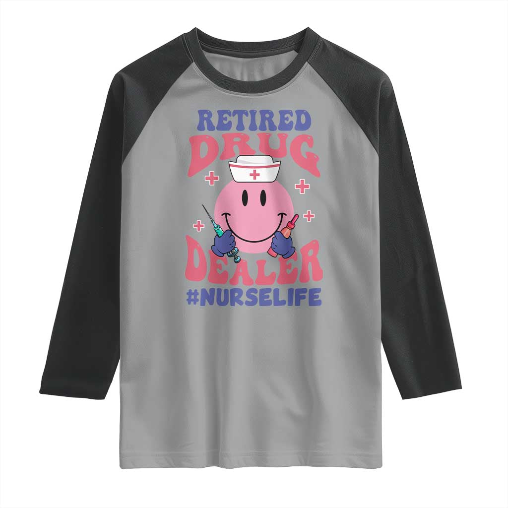Funny Retired Drug Dealer Raglan Shirt Retro Nurse Life Retirement Gift for Healthcare Workers - Wonder Print Shop
