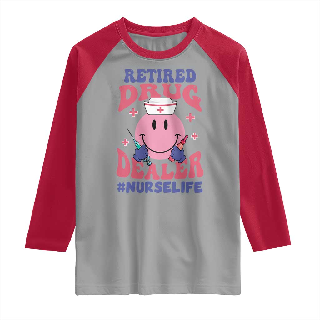 Funny Retired Drug Dealer Raglan Shirt Retro Nurse Life Retirement Gift for Healthcare Workers - Wonder Print Shop