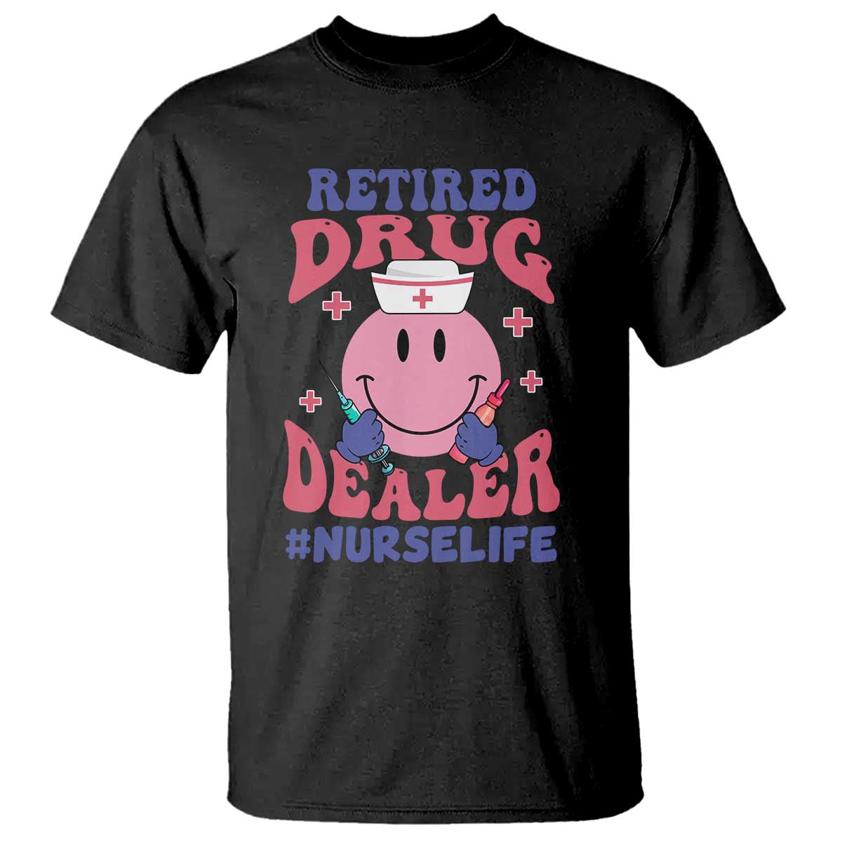 Funny Retired Drug Dealer T Shirt Retro Nurse Life Retirement Gift for Healthcare Workers - Wonder Print Shop