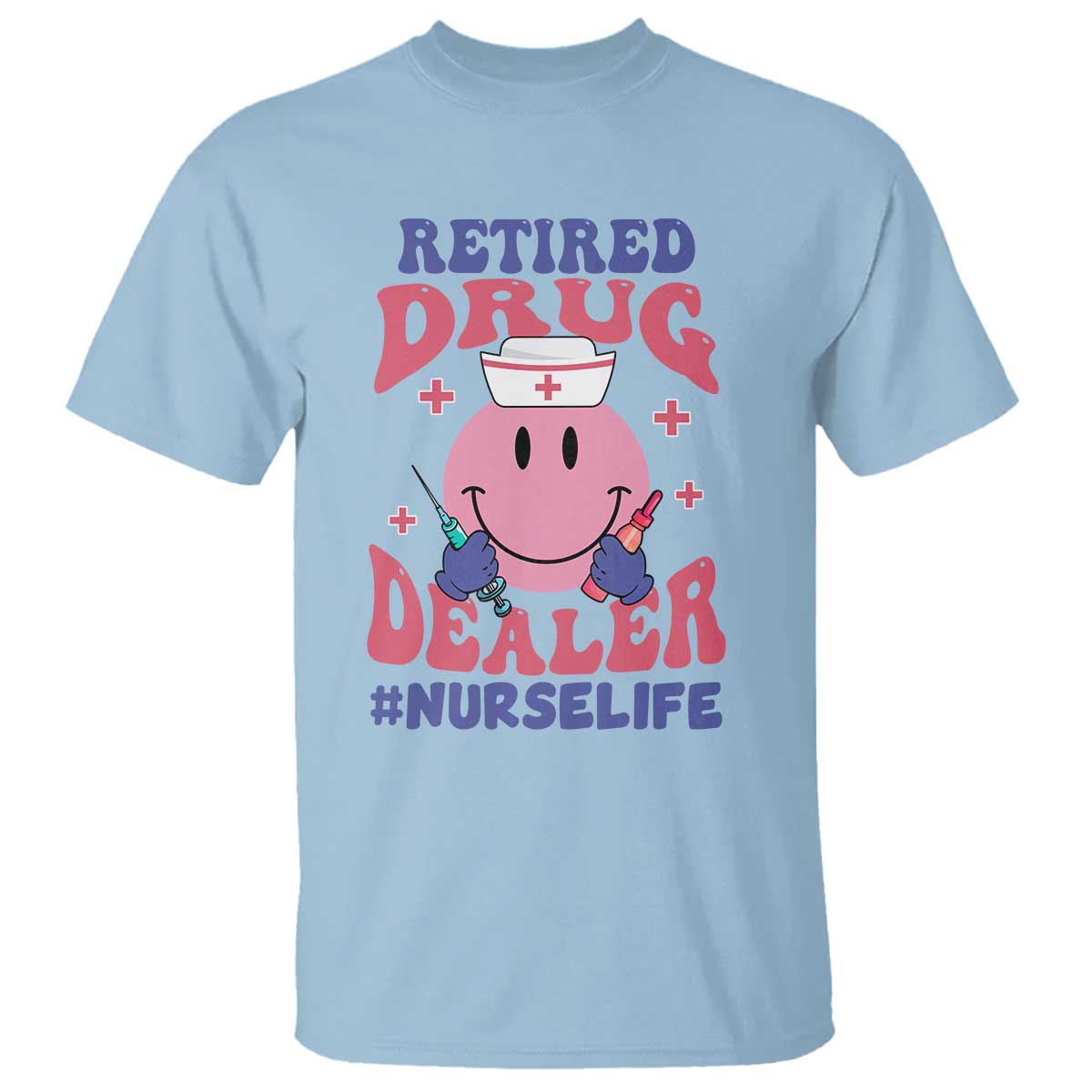 Funny Retired Drug Dealer T Shirt Retro Nurse Life Retirement Gift for Healthcare Workers - Wonder Print Shop