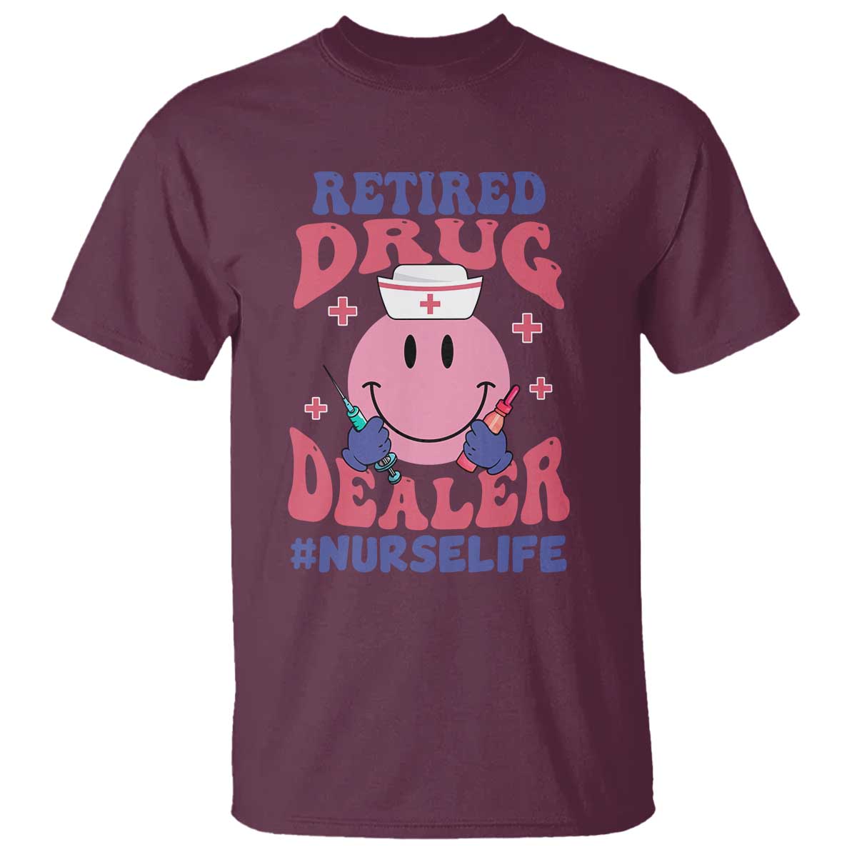 Funny Retired Drug Dealer T Shirt Retro Nurse Life Retirement Gift for Healthcare Workers - Wonder Print Shop