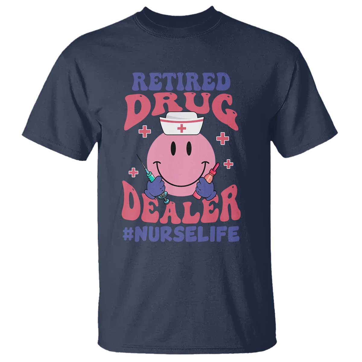 Funny Retired Drug Dealer T Shirt Retro Nurse Life Retirement Gift for Healthcare Workers - Wonder Print Shop