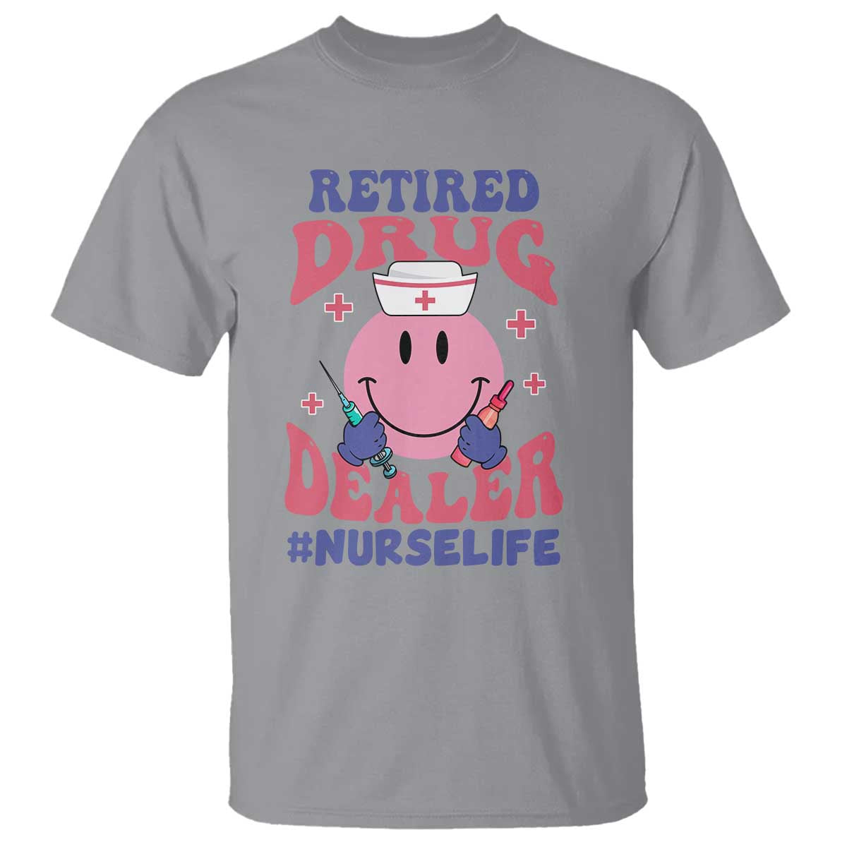 Funny Retired Drug Dealer T Shirt Retro Nurse Life Retirement Gift for Healthcare Workers - Wonder Print Shop