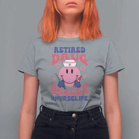 Funny Retired Drug Dealer T Shirt For Women Retro Nurse Life Retirement Gift for Healthcare Workers - Wonder Print Shop