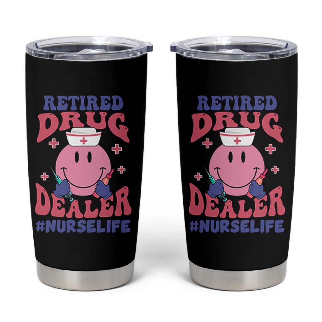 Funny Retired Drug Dealer Tumbler Cup Retro Nurse Life Retirement Gift for Healthcare Workers - Wonder Print Shop
