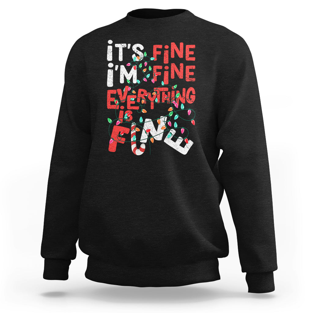Funny Christmas Sweatshirt It's Fine I'm Fine Everthing Is Fine Xmas Lights - Wonder Print Shop