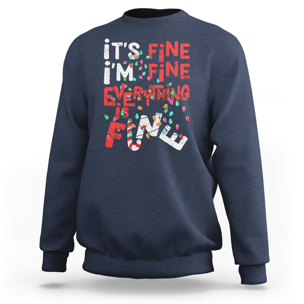 Funny Christmas Sweatshirt It's Fine I'm Fine Everthing Is Fine Xmas Lights - Wonder Print Shop