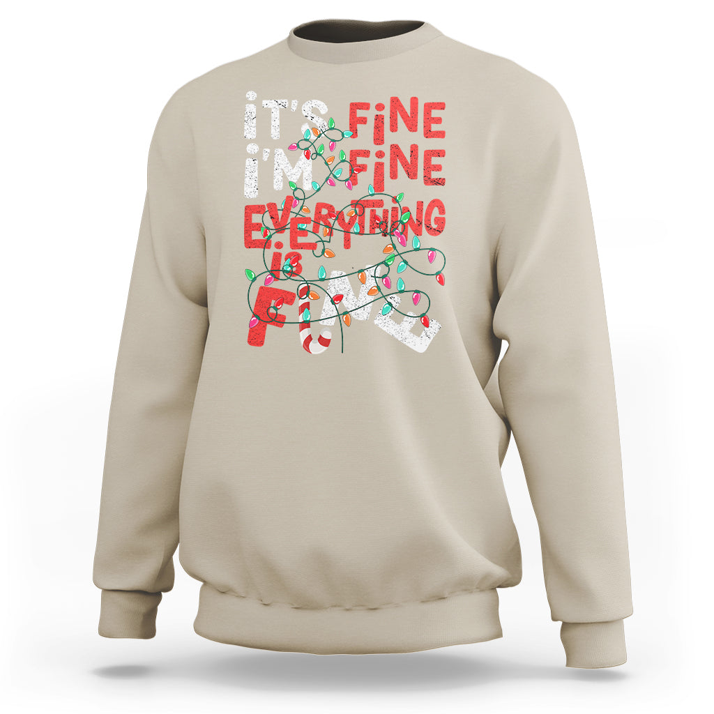 Funny Christmas Sweatshirt It's Fine I'm Fine Everthing Is Fine Xmas Lights - Wonder Print Shop