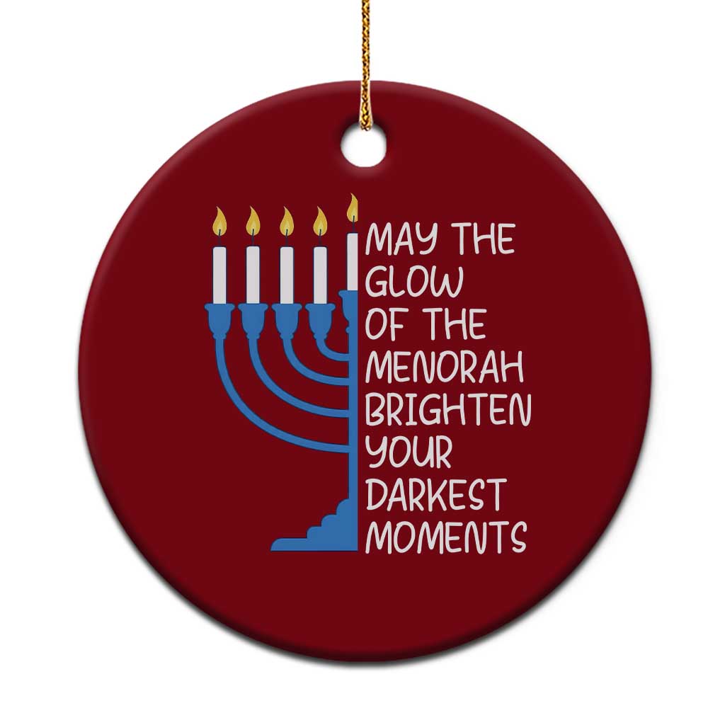 Jewish Faith and Pray Ceramic Ornament May The Glow Of The Menorah Brighten Your Darkest Moments - Wonder Print Shop