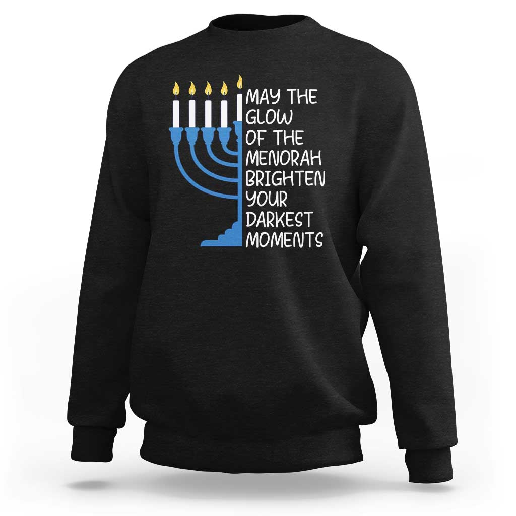 Jewish Faith and Pray Sweatshirt May The Glow Of The Menorah Brighten Your Darkest Moments - Wonder Print Shop
