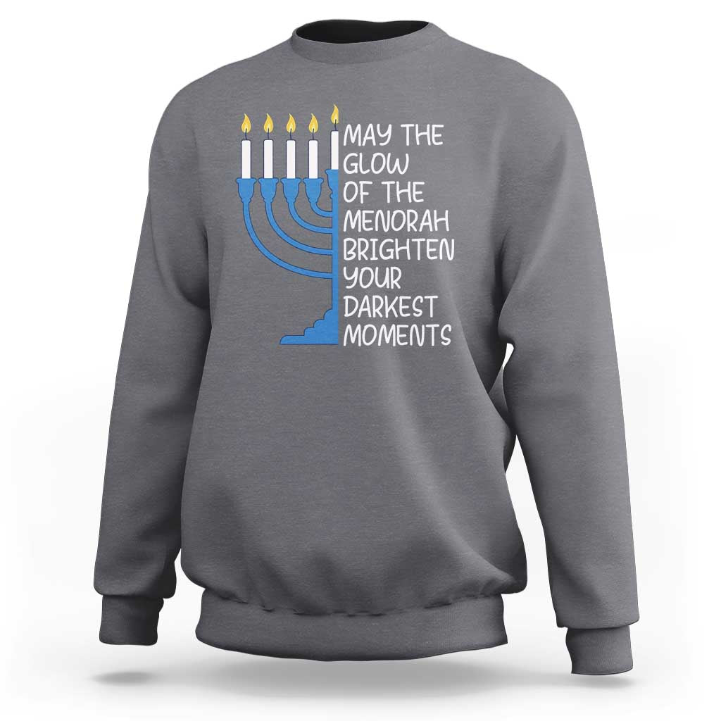 Jewish Faith and Pray Sweatshirt May The Glow Of The Menorah Brighten Your Darkest Moments - Wonder Print Shop