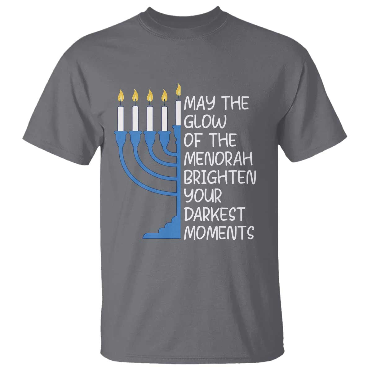 Jewish Faith and Pray T Shirt May The Glow Of The Menorah Brighten Your Darkest Moments - Wonder Print Shop