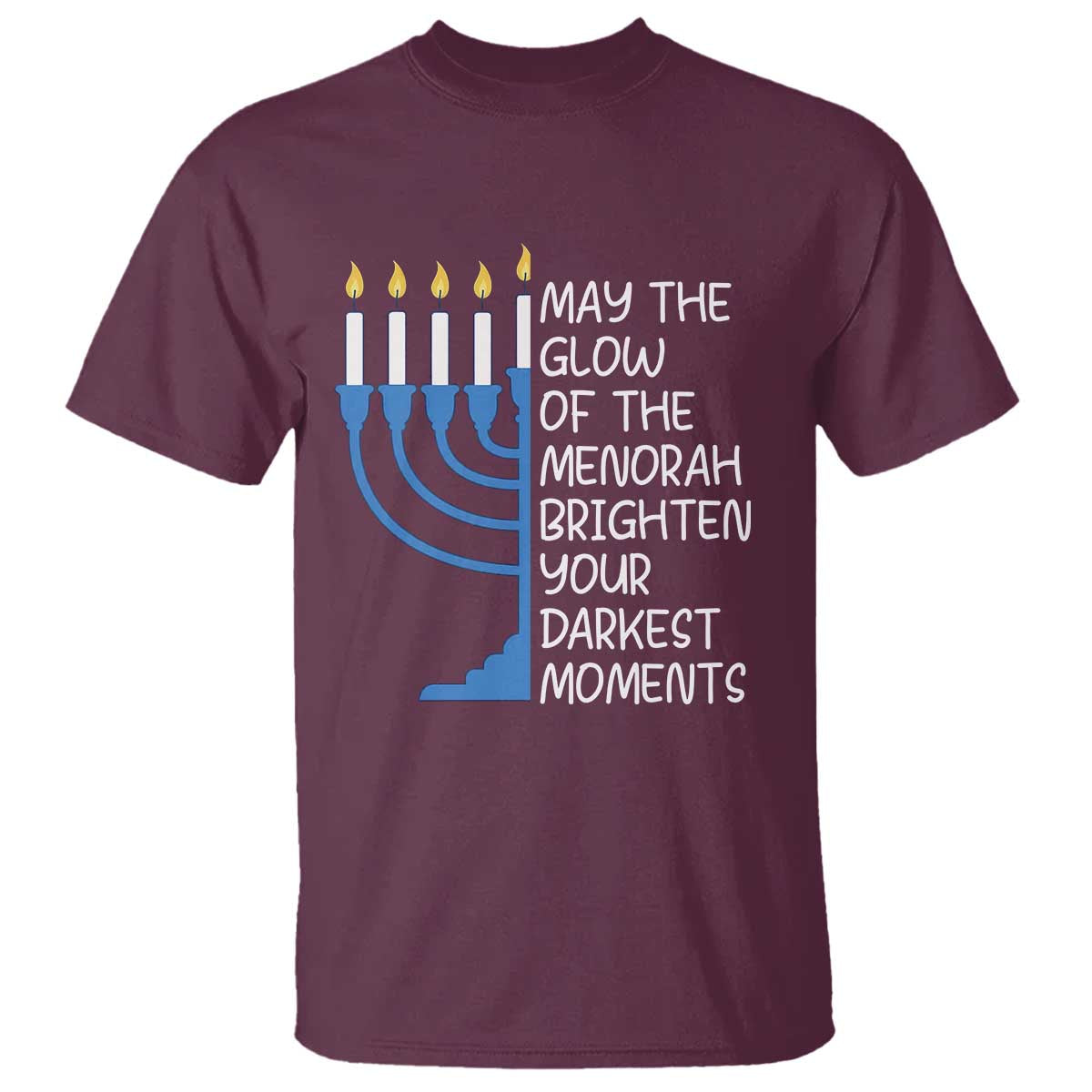 Jewish Faith and Pray T Shirt May The Glow Of The Menorah Brighten Your Darkest Moments - Wonder Print Shop