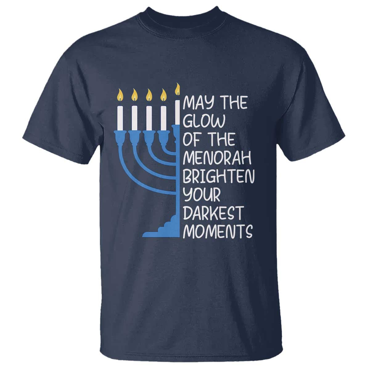 Jewish Faith and Pray T Shirt May The Glow Of The Menorah Brighten Your Darkest Moments - Wonder Print Shop