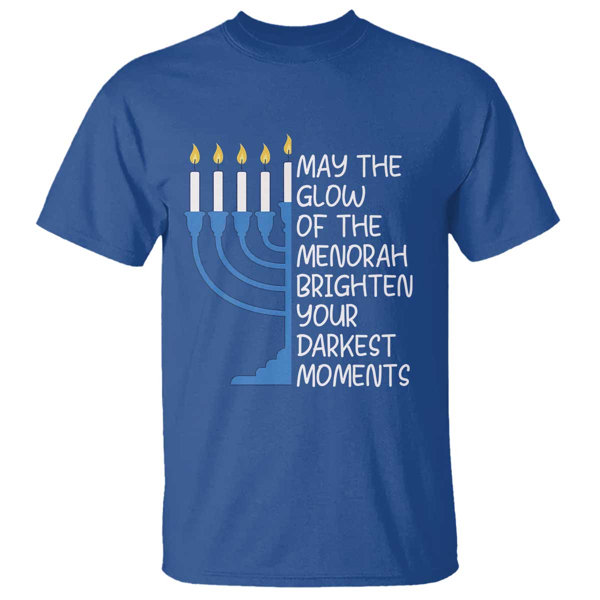 Jewish Faith and Pray T Shirt May The Glow Of The Menorah Brighten Your Darkest Moments - Wonder Print Shop