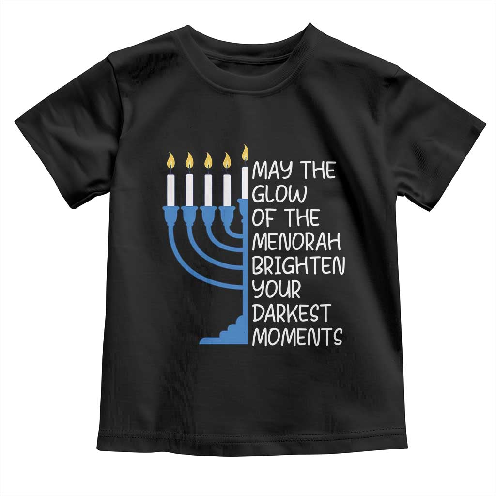 Jewish Faith and Pray Toddler T Shirt May The Glow Of The Menorah Brighten Your Darkest Moments - Wonder Print Shop
