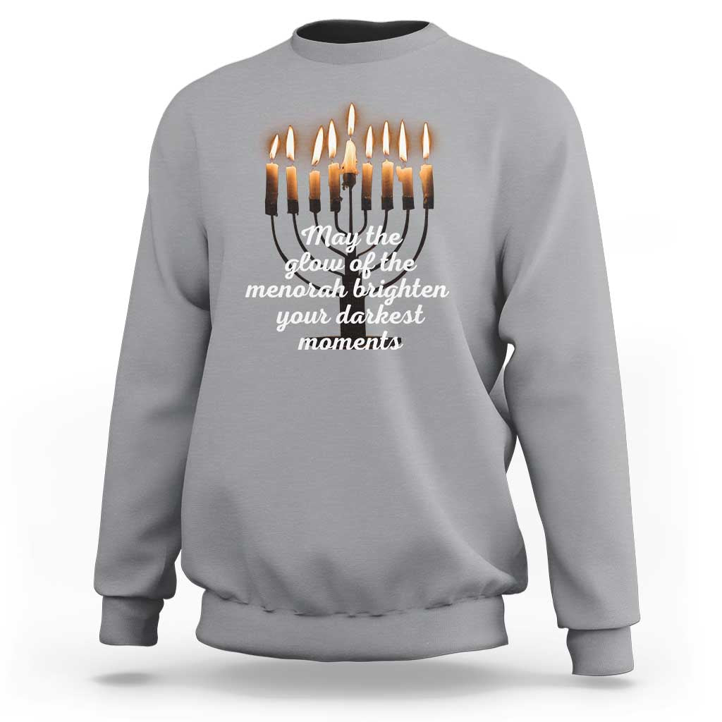 Jewish Faith and Pray Lights Sweatshirt May The Glow Of The Menorah Brighten Your Darkest Moments - Wonder Print Shop
