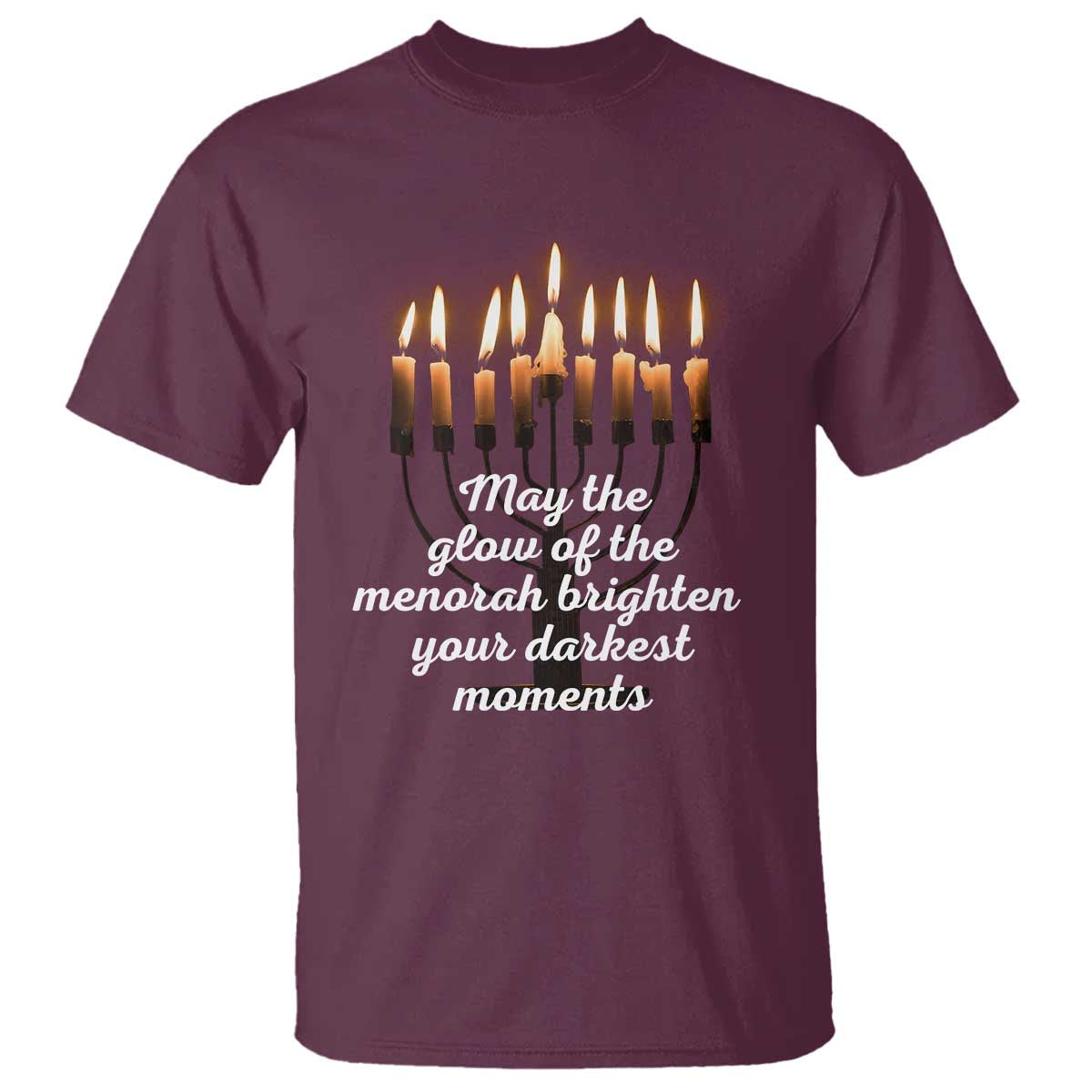 Jewish Faith and Pray Lights T Shirt May The Glow Of The Menorah Brighten Your Darkest Moments - Wonder Print Shop
