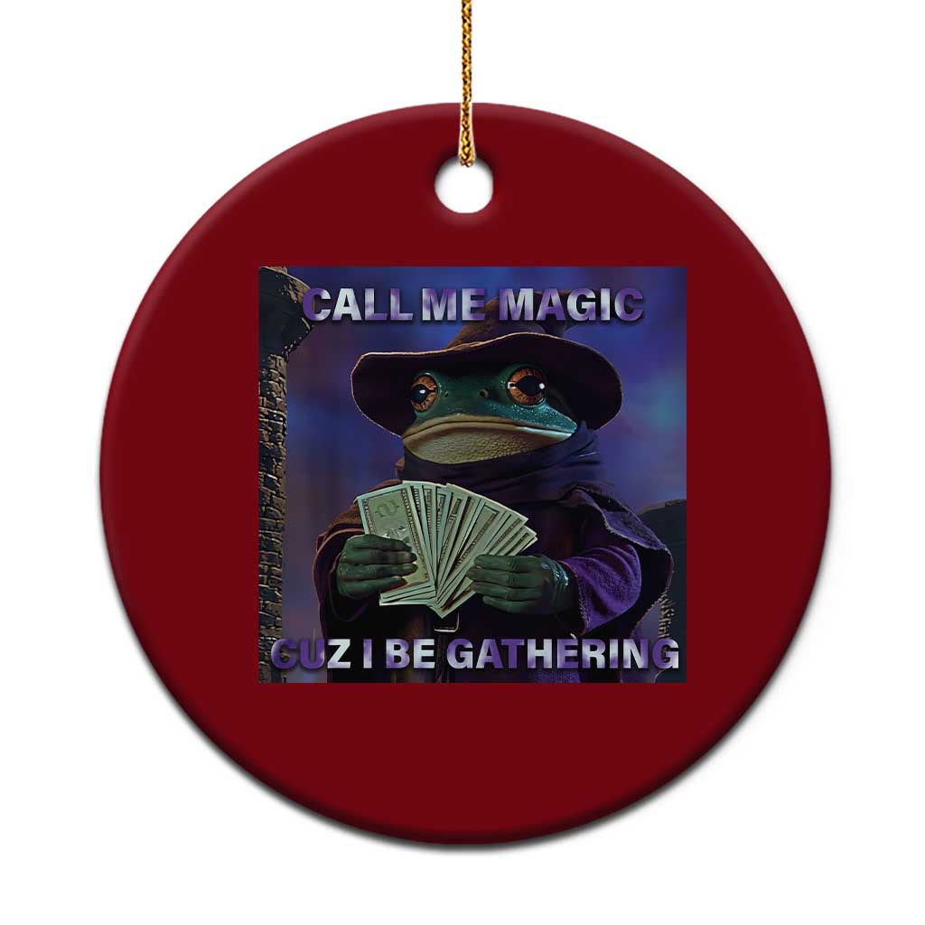 Funny Wizard Frog Fantasy Meme Ceramic Ornament Call Me Magic Cuz I Be Gathering MTG Gamer - Wonder Print Shop