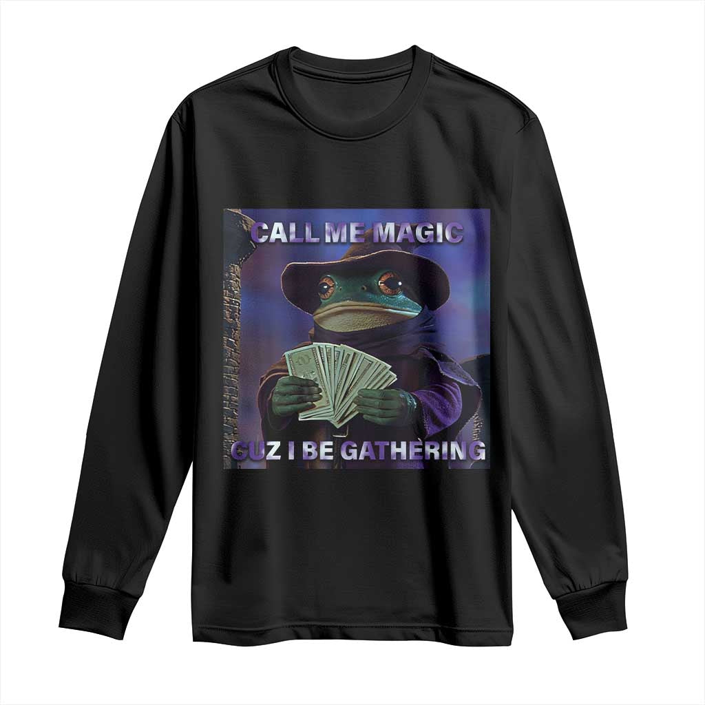 Funny Wizard Frog Fantasy Meme Long Sleeve Shirt Call Me Magic Cuz I Be Gathering MTG Gamer - Wonder Print Shop