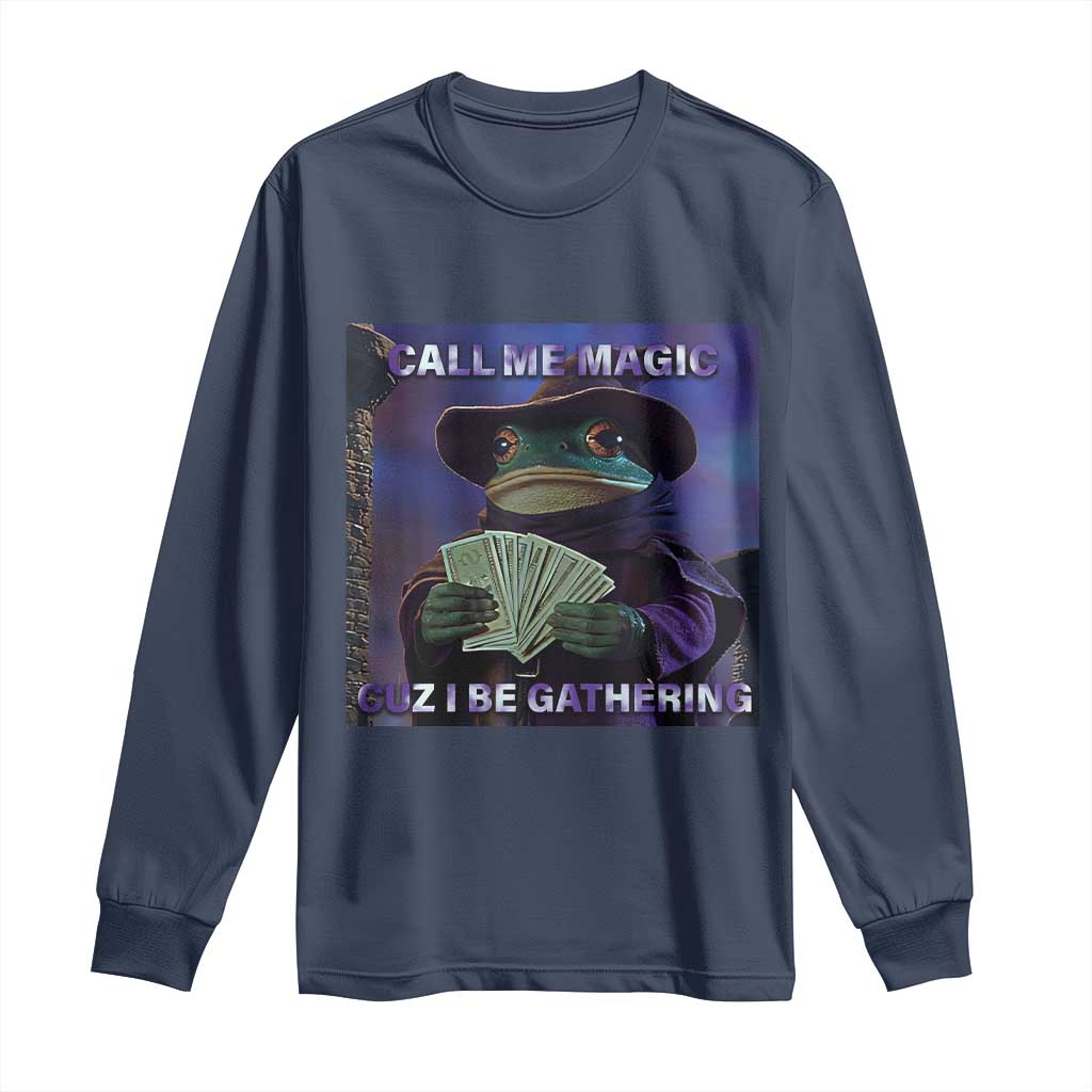 Funny Wizard Frog Fantasy Meme Long Sleeve Shirt Call Me Magic Cuz I Be Gathering MTG Gamer - Wonder Print Shop