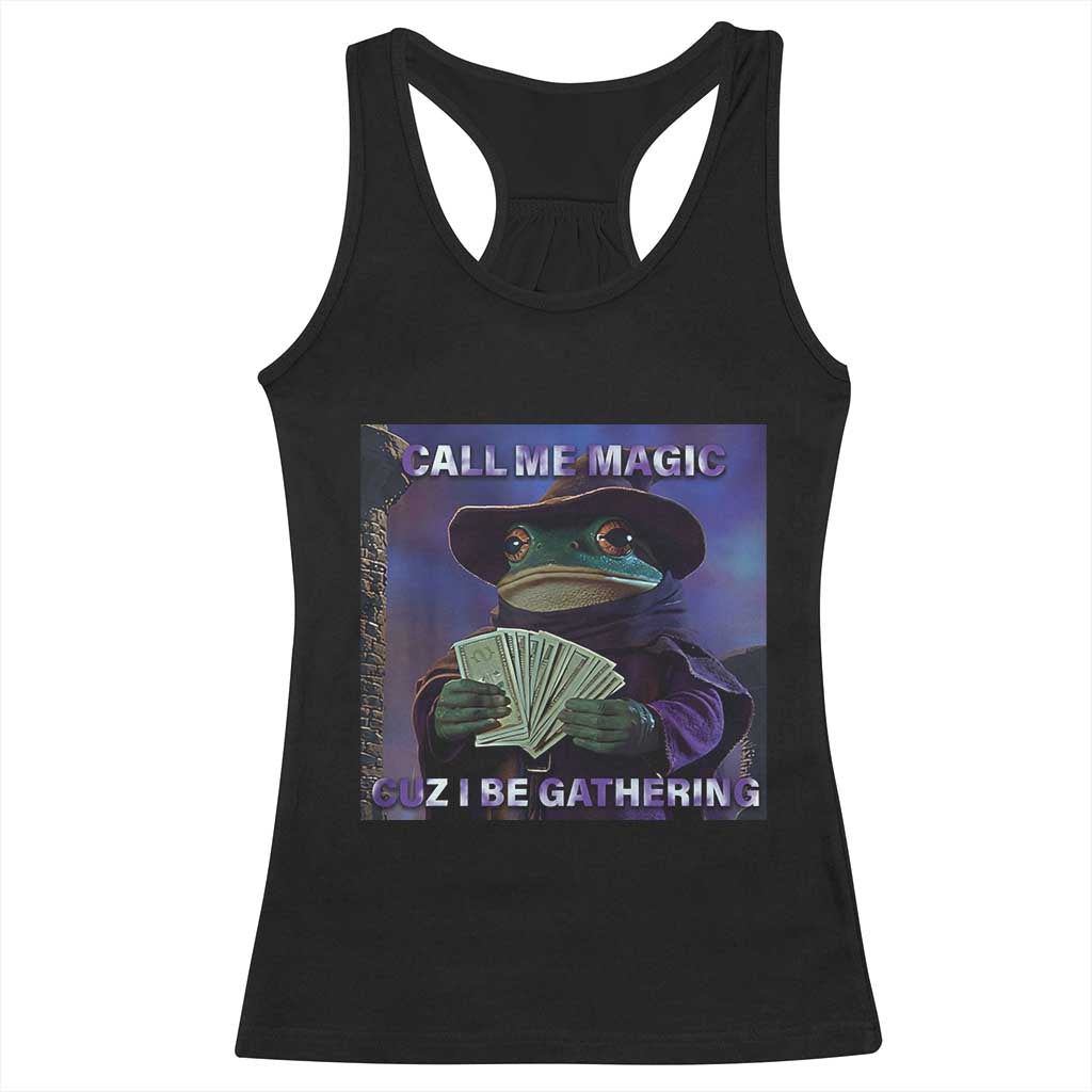 Funny Wizard Frog Fantasy Meme Racerback Tank Top Call Me Magic Cuz I Be Gathering MTG Gamer - Wonder Print Shop