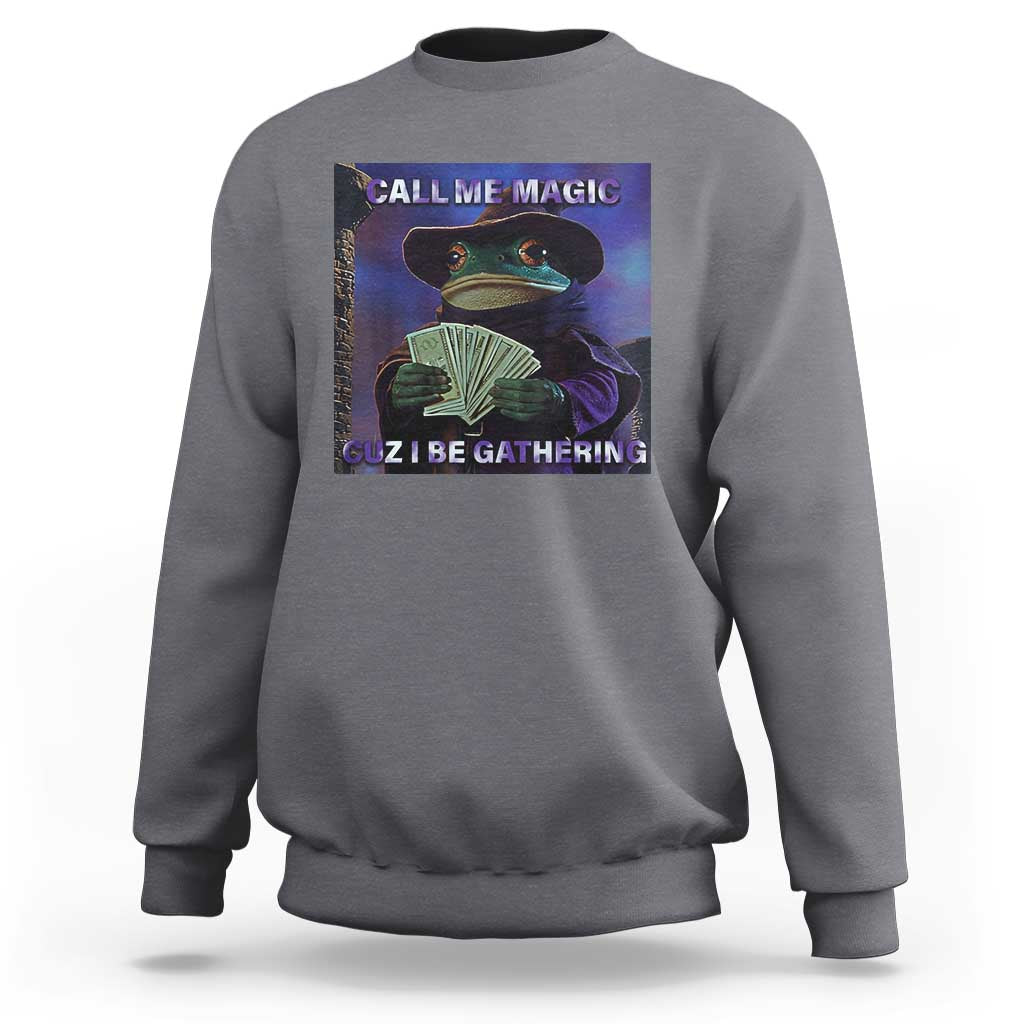 Funny Wizard Frog Fantasy Meme Sweatshirt Call Me Magic Cuz I Be Gathering MTG Gamer - Wonder Print Shop