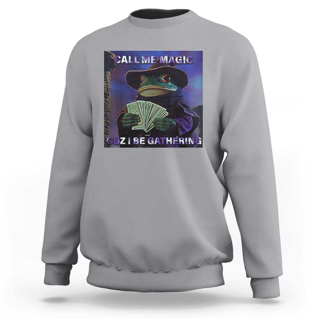 Funny Wizard Frog Fantasy Meme Sweatshirt Call Me Magic Cuz I Be Gathering MTG Gamer - Wonder Print Shop