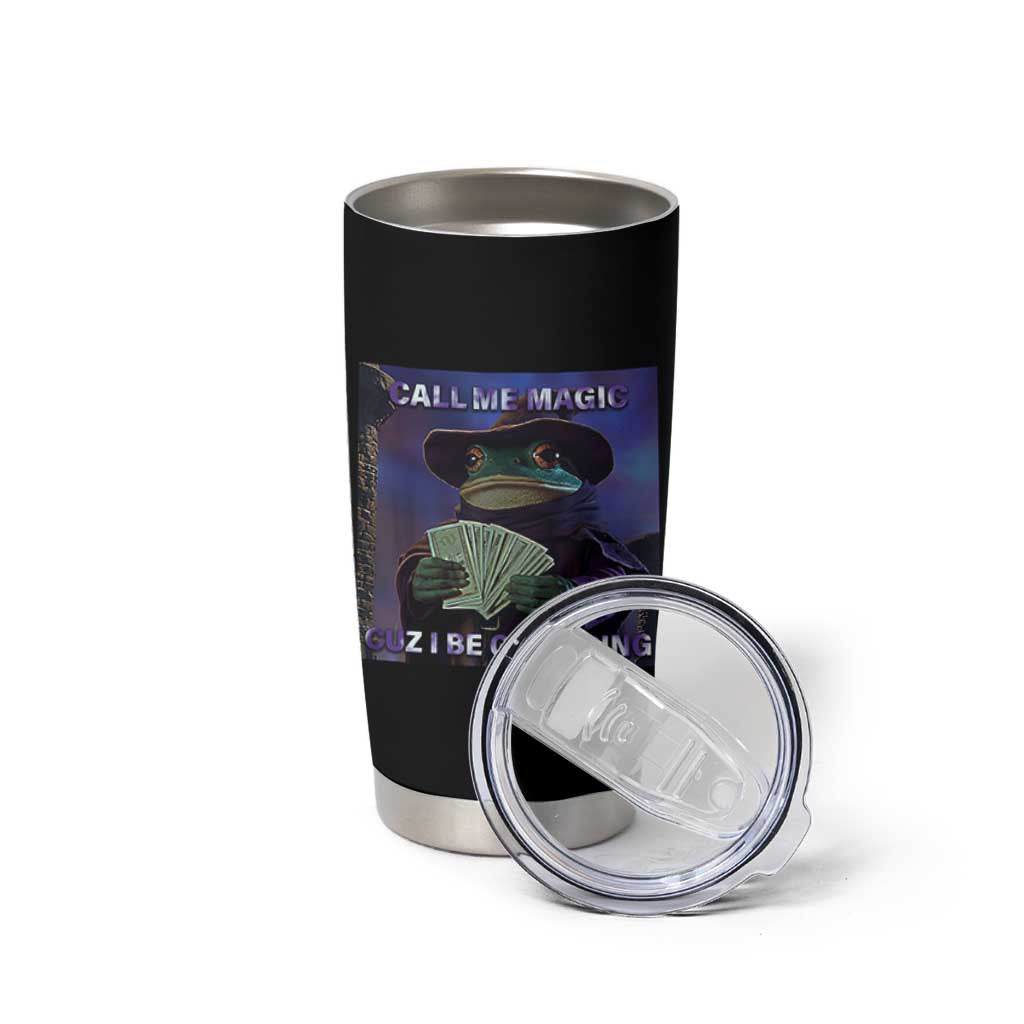 Funny Wizard Frog Fantasy Meme Tumbler Cup Call Me Magic Cuz I Be Gathering MTG Gamer - Wonder Print Shop