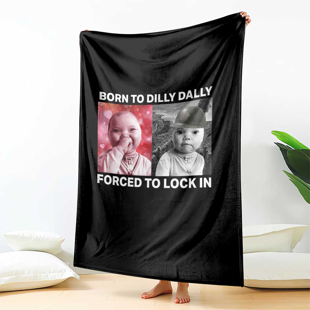 Funny Tuff Baby Grindset Meme Throw Blanket Born to Dilly Dally Forced to Lock In - Wonder Print Shop