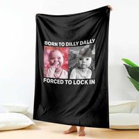 Funny Tuff Baby Grindset Meme Throw Blanket Born to Dilly Dally Forced to Lock In - Wonder Print Shop
