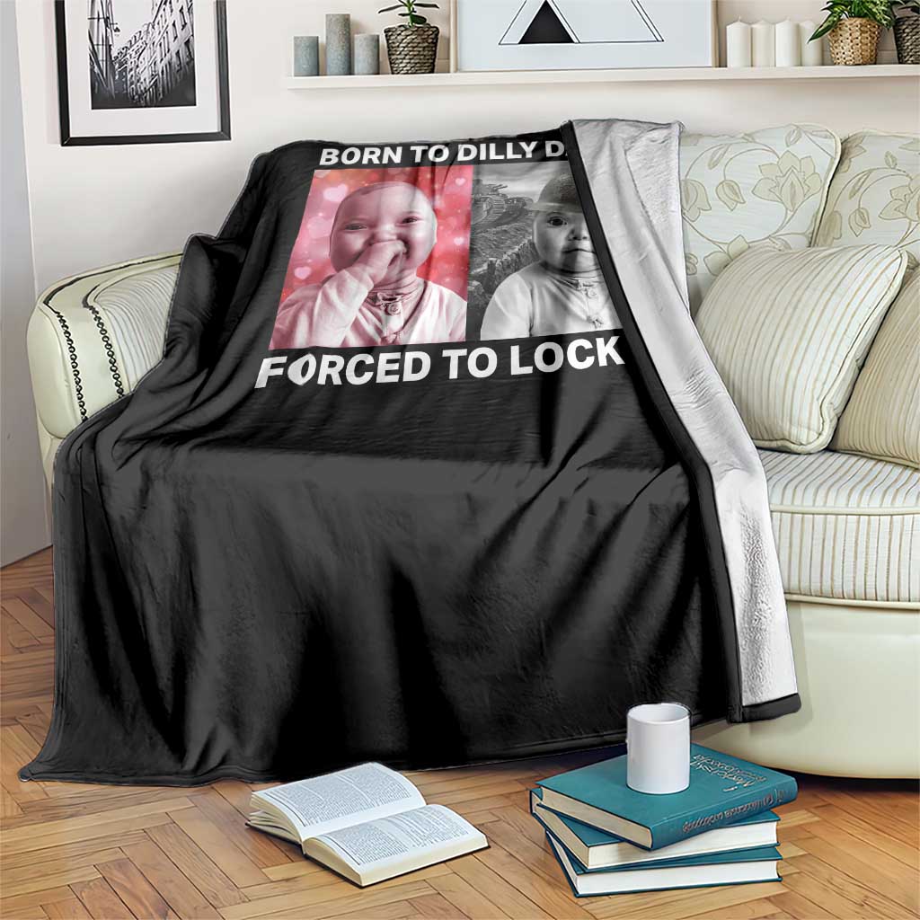 Funny Tuff Baby Grindset Meme Throw Blanket Born to Dilly Dally Forced to Lock In - Wonder Print Shop