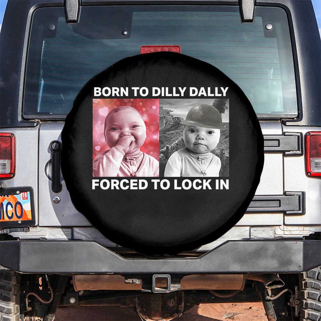 Funny Tuff Baby Grindset Meme Spare Tire Cover Born to Dilly Dally Forced to Lock In - Wonder Print Shop