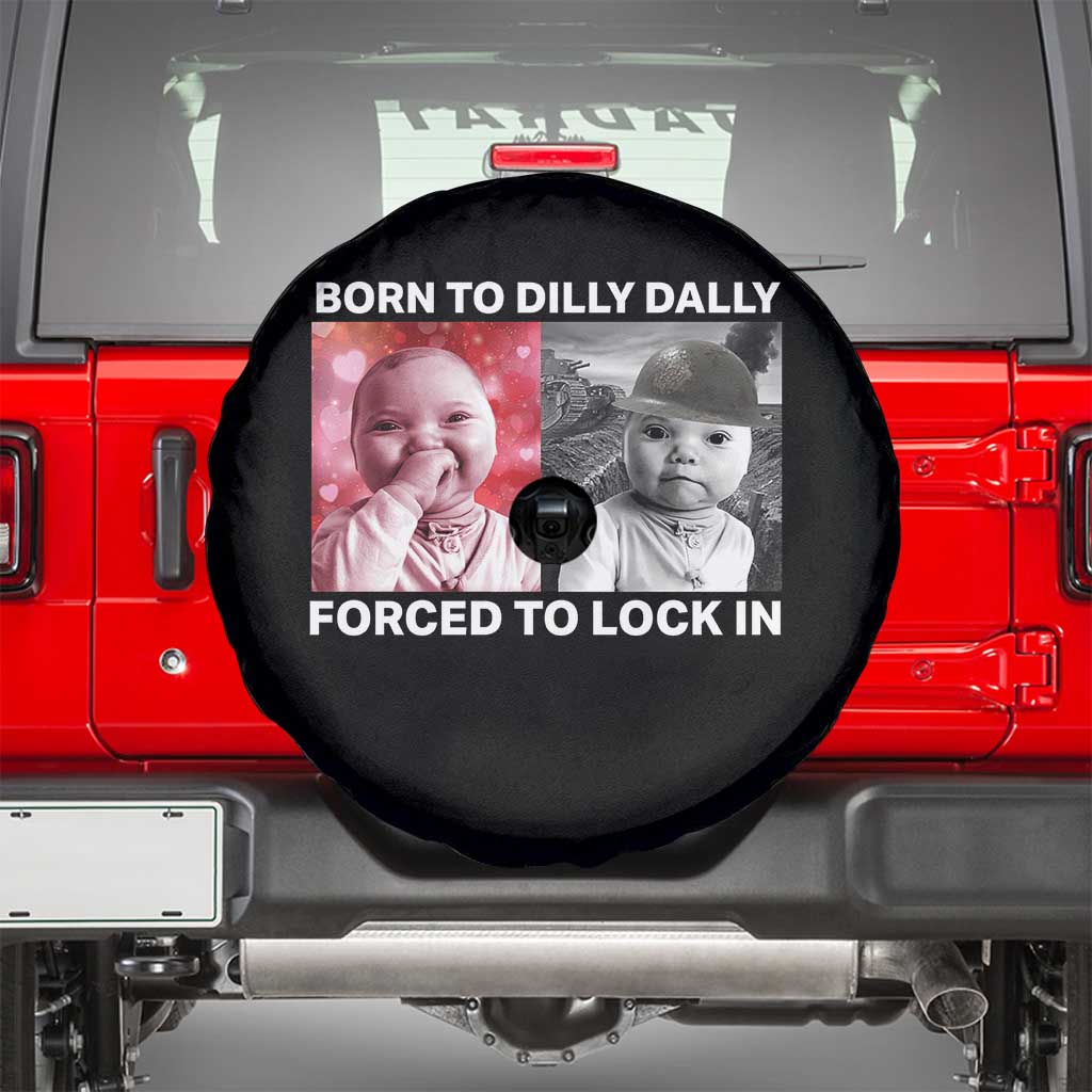 Funny Tuff Baby Grindset Meme Spare Tire Cover Born to Dilly Dally Forced to Lock In - Wonder Print Shop
