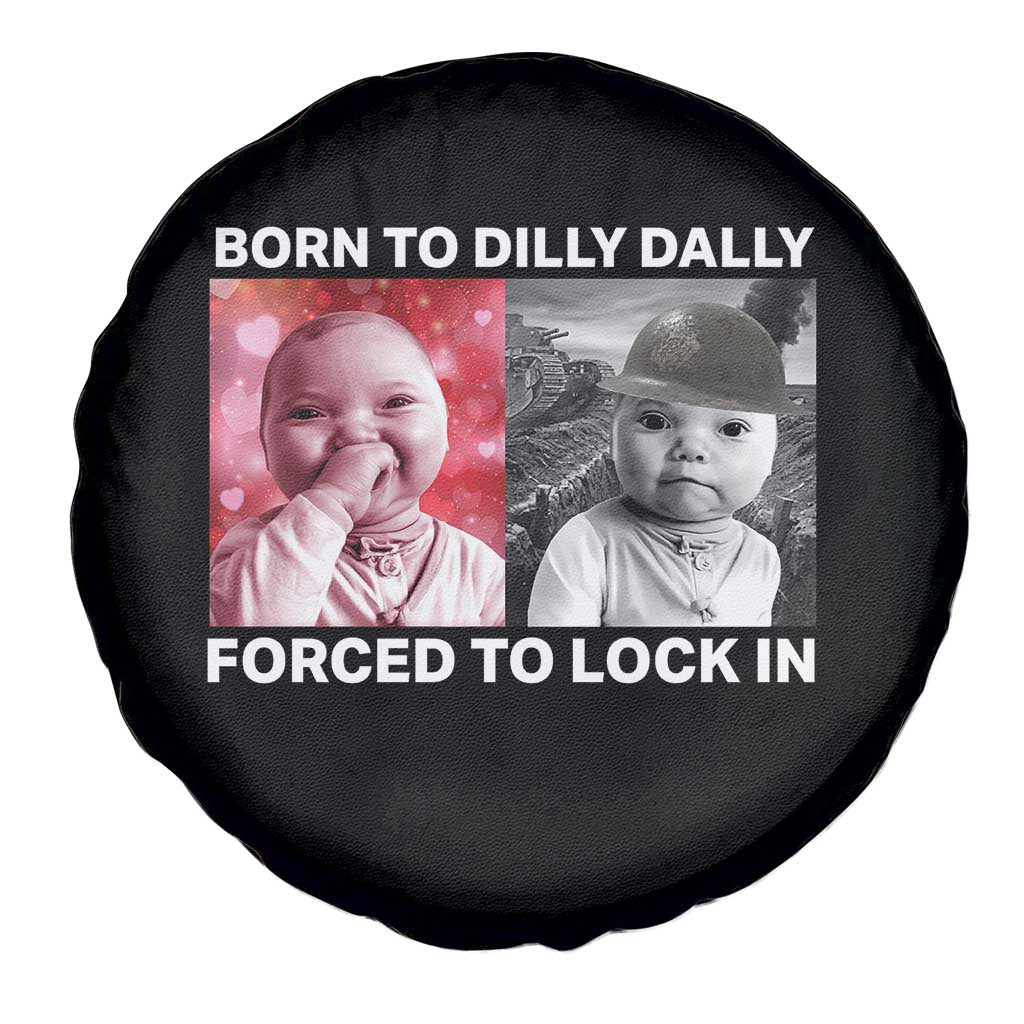 Funny Tuff Baby Grindset Meme Spare Tire Cover Born to Dilly Dally Forced to Lock In - Wonder Print Shop