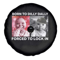 Funny Tuff Baby Grindset Meme Spare Tire Cover Born to Dilly Dally Forced to Lock In - Wonder Print Shop