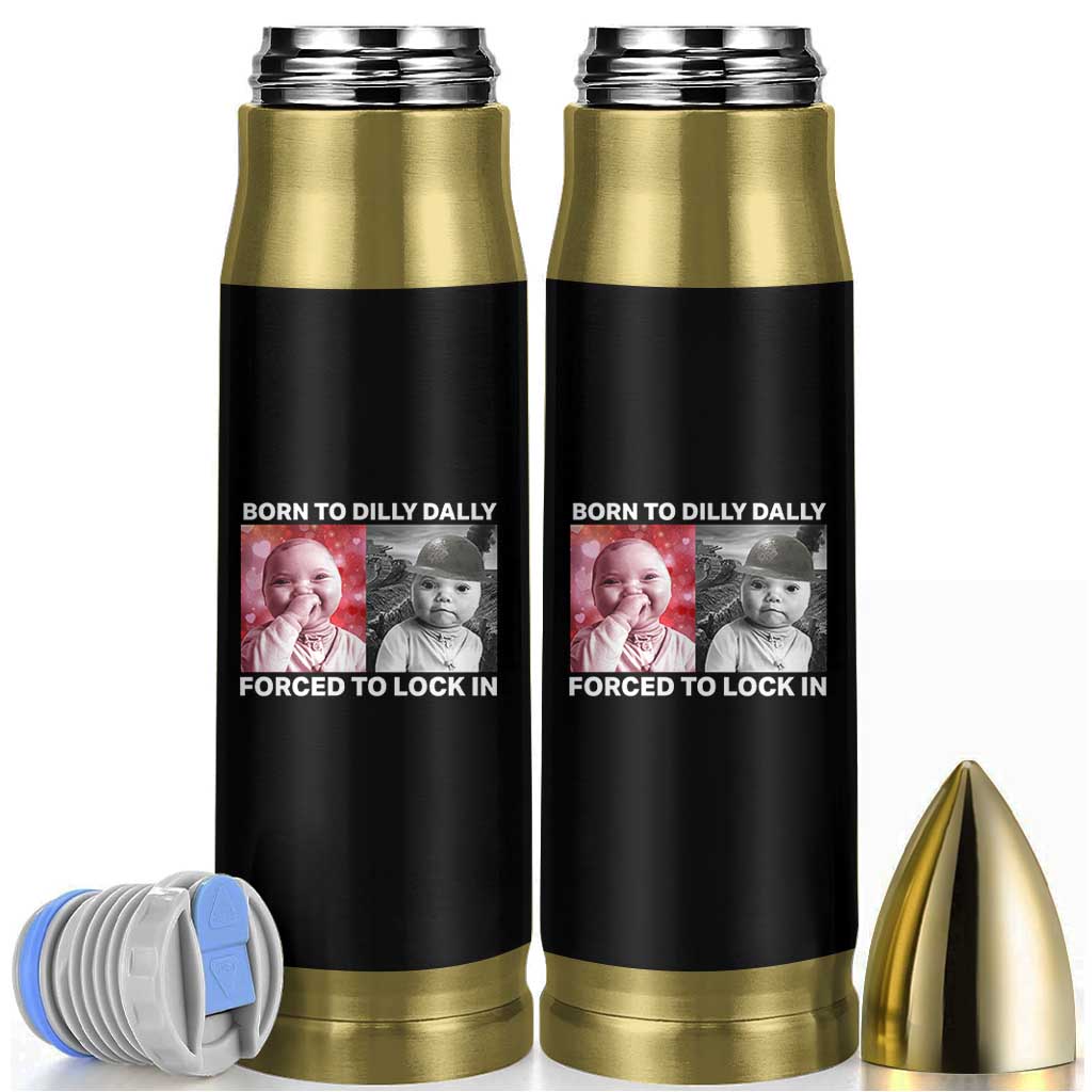 Funny Tuff Baby Grindset Meme Bullet Tumbler Born to Dilly Dally Forced to Lock In - Wonder Print Shop