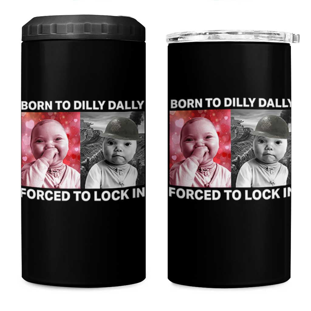 Funny Tuff Baby Grindset Meme 4 in 1 Can Cooler Tumbler Born to Dilly Dally Forced to Lock In - Wonder Print Shop