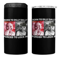 Funny Tuff Baby Grindset Meme 4 in 1 Can Cooler Tumbler Born to Dilly Dally Forced to Lock In - Wonder Print Shop