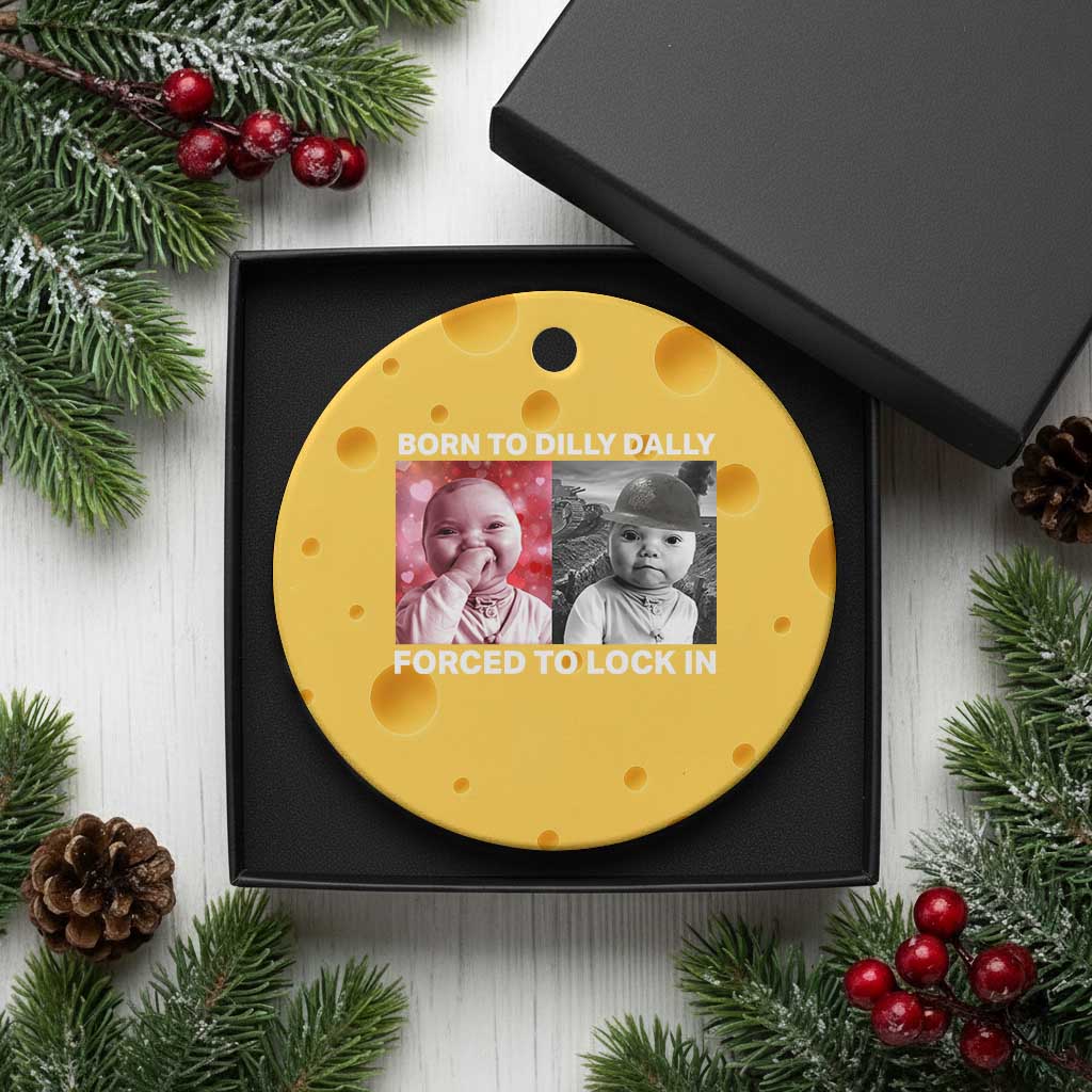 Funny Tuff Baby Grindset Meme Ceramic Ornament Born to Dilly Dally Forced to Lock In - Wonder Print Shop