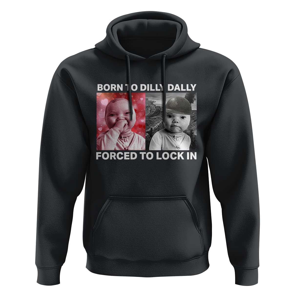 Funny Tuff Baby Grindset Meme Hoodie Born to Dilly Dally Forced to Lock In - Wonder Print Shop