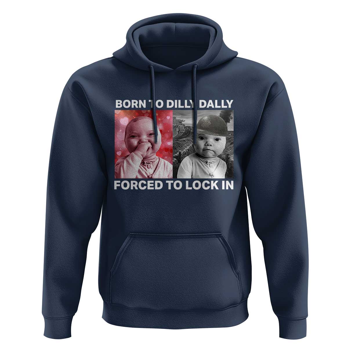 Funny Tuff Baby Grindset Meme Hoodie Born to Dilly Dally Forced to Lock In - Wonder Print Shop