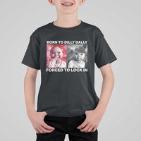 Funny Tuff Baby Grindset Meme T Shirt For Kid Born to Dilly Dally Forced to Lock In - Wonder Print Shop