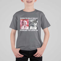Funny Tuff Baby Grindset Meme T Shirt For Kid Born to Dilly Dally Forced to Lock In - Wonder Print Shop