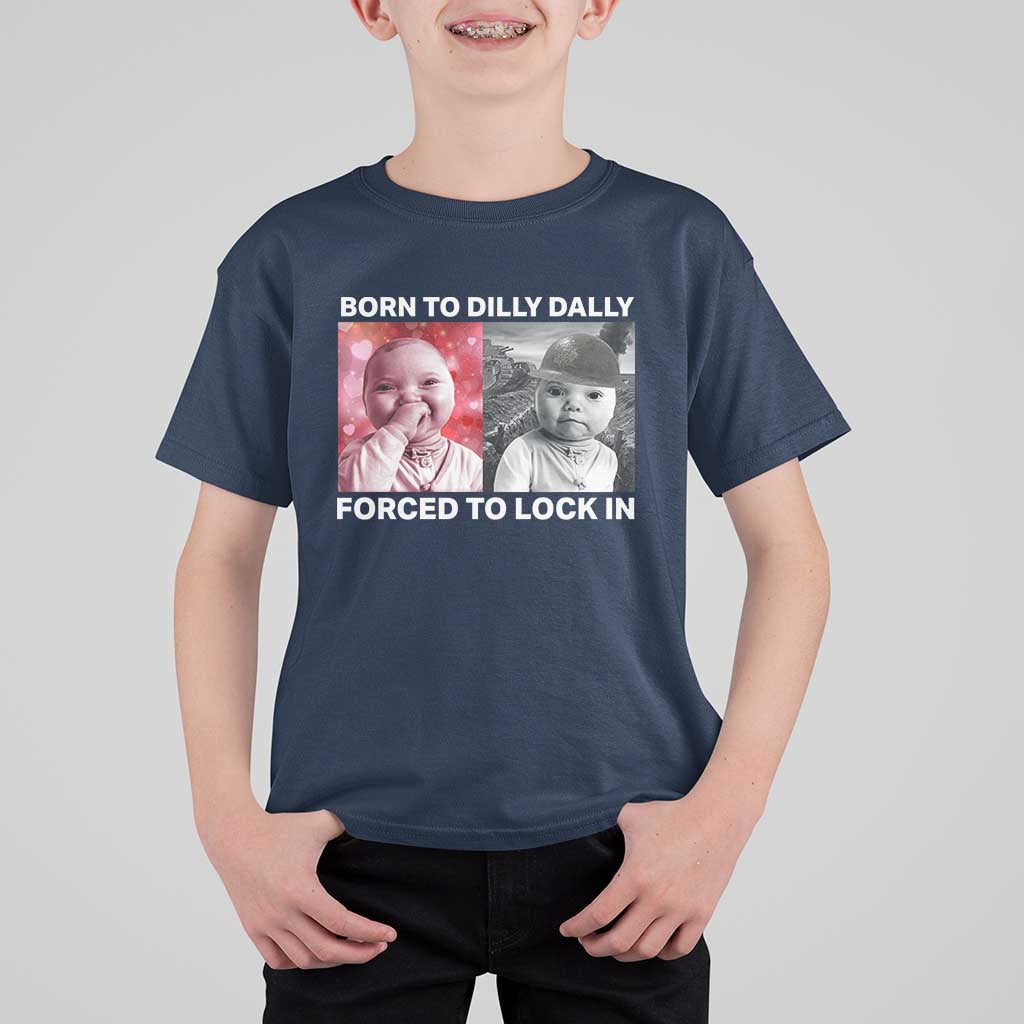 Funny Tuff Baby Grindset Meme T Shirt For Kid Born to Dilly Dally Forced to Lock In - Wonder Print Shop