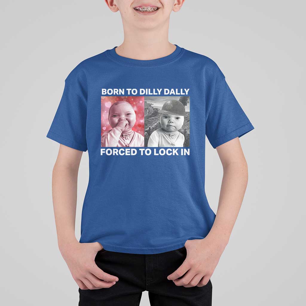 Funny Tuff Baby Grindset Meme T Shirt For Kid Born to Dilly Dally Forced to Lock In - Wonder Print Shop