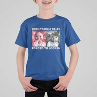 Funny Tuff Baby Grindset Meme T Shirt For Kid Born to Dilly Dally Forced to Lock In - Wonder Print Shop