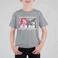 Funny Tuff Baby Grindset Meme T Shirt For Kid Born to Dilly Dally Forced to Lock In - Wonder Print Shop