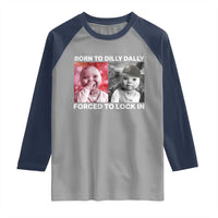 Funny Tuff Baby Grindset Meme Raglan Shirt Born to Dilly Dally Forced to Lock In - Wonder Print Shop